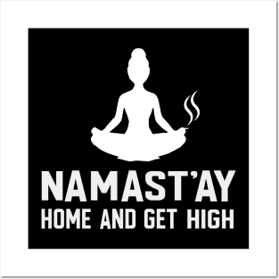 Namast'ay Home And Get High Yoga Posters and Art